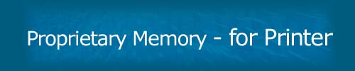Proprietary Memory - for Printer